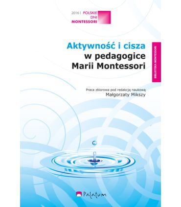 Aktywność i cisza w pedagogice Marii Montessori