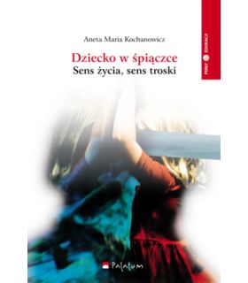 Dziecko w śpiączce. Sens życia sens troski