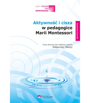 Aktywność i cisza w pedagogice Marii Montessori