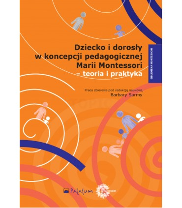 Dziecko i dorosły w pedagogice Marii Montessori